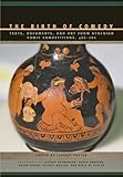 The birth of comedy : texts, documents, and art from Athenian comic competitions, 486-280