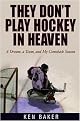 They Don't Play Hockey In Heaven (A Dream, A Team, And My Comeback Season) (Paperback)