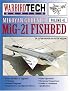 Mikoyan Gurevich MiG-21 Fishbed: Volume 45 (WarbirdTech)