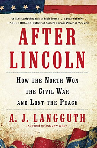 After Lincoln: How the North Won the Civil War and Lost the Peace