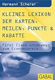Produkt-Bild: Kleines Lexikon der Karten, Meilen, Punkte & Rabatte: First Class unterwegs zum Economypreis
