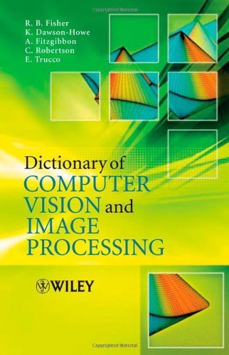 Dictionary of Computer Vision and Image Processing by Fisher, Robert B., Dawson-Howe, Kenneth, Fitzgibbon, Andrew, (2005) Paperback