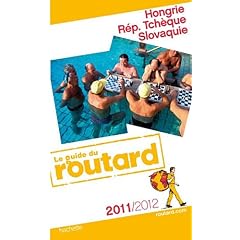 Guide du Routard Hongrie, Rep. tch�que et Slovaquie 2011/2012