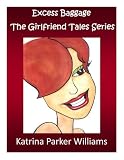 Excess Baggage (The Girlfriend Tales Series) (NEW COVER!)
