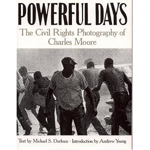 Powerful Days: The Civil Rights Photography of Charles Moore