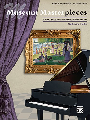 Museum Masterpieces, Book 3: 9 Intermediate to Late Intermediate Piano Solos Inspired by Great Works of Art (Piano)