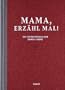 Mama, erz�hl mal: Das Erinnerungsalbum deines Lebens