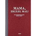 Mama, erz�hl mal: Das Erinnerungsalbum deines Lebens