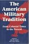 The American Military Tradition: From Colonial Times to the Present