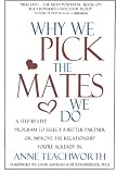Why We Pick the Mates We Do: A Step-by-step Program To Select a Better Partner or Improve the Relationship You're Already In (Psychogenetics System)