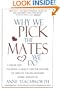Why We Pick the Mates We Do: A Step-by-step Program To Select a Better Partner or Improve the Relationship You're Already In (Psychogenetics System)