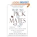Why We Pick the Mates We Do: A Step-by-step Program To Select a Better Partner or Improve the Relationship You're Already In (Psychogenetics System)