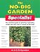 The No-Dig Garden Specialist: The Essential Guide to Growing Vegetables, Salads and Soft Fruit in Raised No-Dig Beds