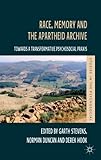 Race, memory and the apartheid archive : towards a transformative psychosocial praxis