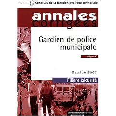 Gardien de police municipale 2007. Cat�gorie C - Fili�re s�curit� - Session 2007