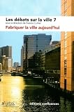 Revue Confluences  / Les débats sur la ville, N° 7 : Fabriquer la ville aujourd'hui