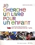 Je cherche un livre pour un enfant : Le guide des livres pour enfants de la naissance � 7 ans
