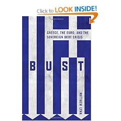 Bust: Greece, the Euro, and the Sovereign Debt Crisis