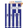 Bust: Greece, the Euro, and the Sovereign Debt Crisis