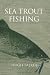 Sea Trout Fishing by Hugh Falkus