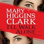 I'll Walk Alone: A Novel | [Mary Higgins Clark]