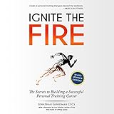 Ignite the Fire: The Secrets to Building a Successful Personal Training Career (Revised, Updated, and Expanded) Ignite the Fire: The Secrets to Building a Successful Personal Training Career (Revised, Updated, and Expanded)