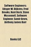 Software Engineers: Edsger W. Dijkstra, Fred Brooks, Kent Beck, Steve Mcconnell, Software Engineer, Samir Arora, Anthony James Barr