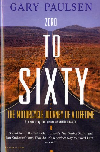 Zero to Sixty: The Motorcycle Journey of a Lifetime by Paulsen Gary (1999-06-28) Paperback