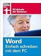 Word. Einfach schreiben mit dem PC: PC-Schule f�r Senioren