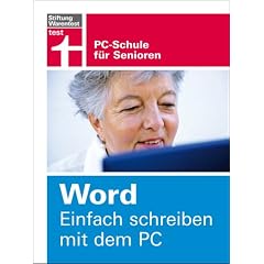 Word. Einfach schreiben mit dem PC: PC-Schule f�r Senioren