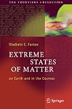 Extreme States of Matter: on Earth and in the Cosmos (The Frontiers Collection)