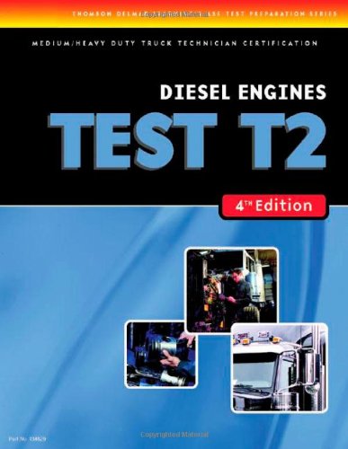 ASE Test Preparation Medium/Heavy Duty Truck Series Test T2: Diesel Engines (ASE Test Prep for Medium/Heavy Duty Truck: Diesel Engine Test T2)