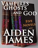 Vampires, Ghosts, and God (Five Novel Boxed Set)