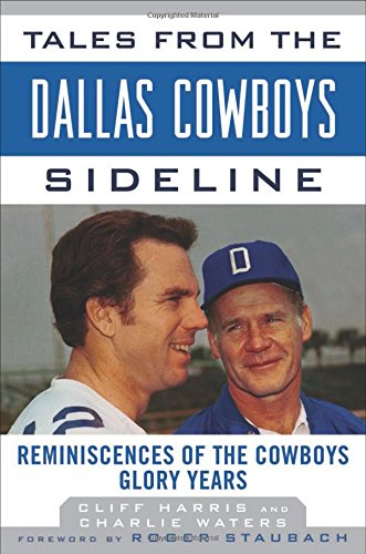tales from the dallas cowboys sideline reminiscences of the cowboys glory years tales from the team