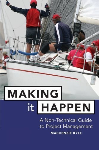 Making It Happen: A Non-Technical Guide to Project Management 1st (first) Edition by Kyle, Mackenzie published by Wiley (1998)