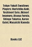 Tokyo Yakult Swallows Players: Norichika Aoki, Yoshinori Sato, Akinori Iwamura, Atsuya Furuta, Shingo Takatsu, Aaron Guiel, Masaichi Kaneda-
