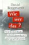 Wie, wer, das?: Neue Abenteuer eines Amerikaners im Sprachlabyrinth