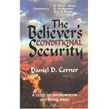 The Believer's Conditional Security : Eternal Security Refuted
