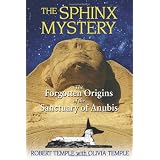 The Sphinx Mystery: The Forgotten Origins of the Sanctuary of Anubis