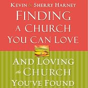 Finding a Church You Can Love and Loving the Church You've Found | [Kevin Harney, Sherry Harney]