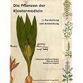 Die Pflanzen der Klostermedizin in Darstellung und Anwendung: Mit Pflanzenbildern des Benediktiners Vitus Auslasser (15. Jh.) aus dem Clm 5905 der Bayerischen Staatsbibliothek M�nchen