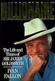 Billionaire : the life and times of Sir James Goldsmith