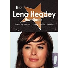 The Lena Headey Handbook - Everything You Need to Know about Lena Headey