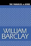 The Parables of Jesus (The William Barclay Library)