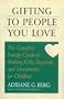 Gifting to People You Love: The Complete Family Guide to Making Gifts, Bequests, and Investments for Children