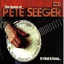 The Songs of Pete Seeger, Vol. 2:  If I Had a Song...