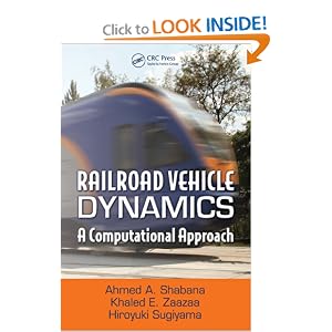 Railroad vehicle dynamics: a computational approach Ahmed A. Shabana, Hiroyuki Sugiyama, Khaled E. Zaazaa