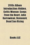 2010s Album Introduction: Hidden, Celtic Woman: Songs from the Heart, John Barrowman, Demonoir, Dead Son Rising