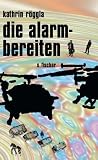die alarmbereiten - Kathrin R&ouml;ggla