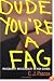 Dude, You're a Fag: Masculinity and Sexuality in High School